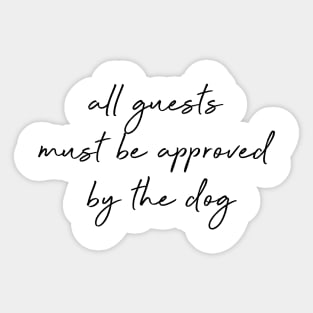 All guests must be approved by the dog. Sticker